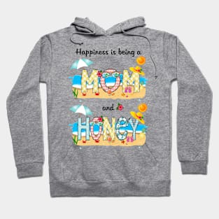 Happiness Is Being A Mom And Honey Summer Beach Happy Mother's Hoodie